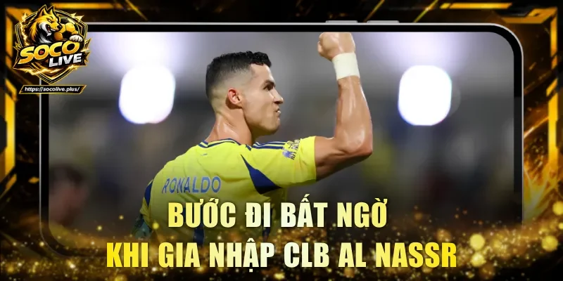 Bước đi bất ngờ khi gia nhập CLB Al Nassr