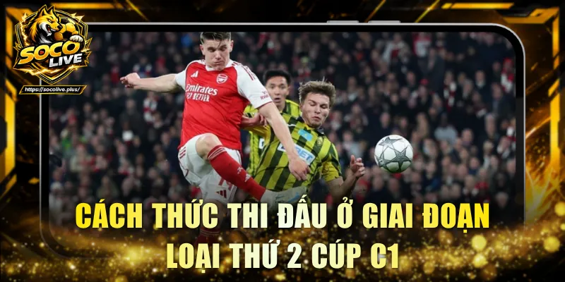 Cách thức thi đấu ở giai đoạn loại thứ 2 cúp C1