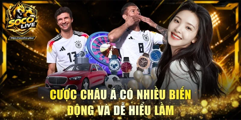 Cược châu Á có nhiều biến động và dễ hiểu lầm