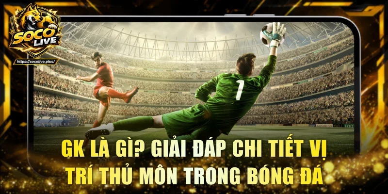 GK là gì