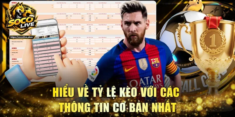 Hiểu về tỷ lệ kèo với các thông tin cơ bản nhất