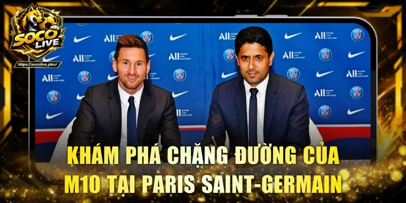 Khám phá chặng đường của M10 tại Paris Saint-Germain