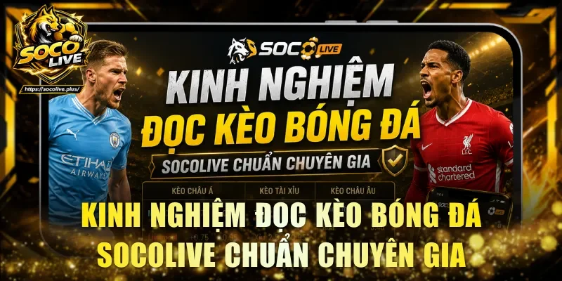 kinh nghiệm đọc kèo bóng đá