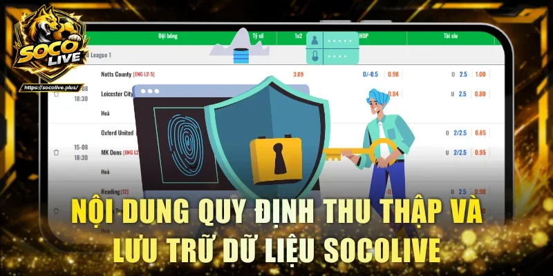 Nội dung quy định thu thập và lưu trữ dữ liệu Socolive