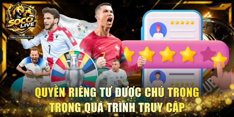 Quyền riêng tư được chú trọng trong quá trình truy cập