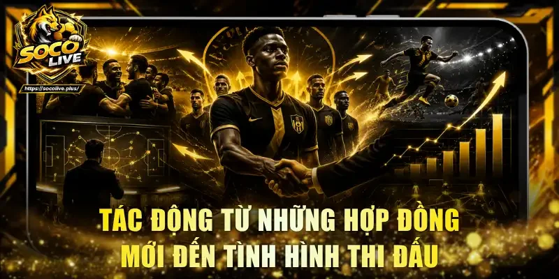 Tác động từ những hợp đồng mới đến tình hình thi đấu