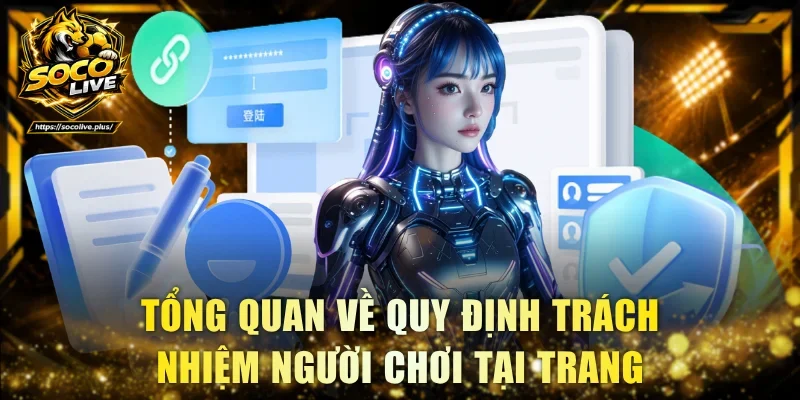 Tổng quan về quy định trách nhiệm người chơi tại chuyên trang
