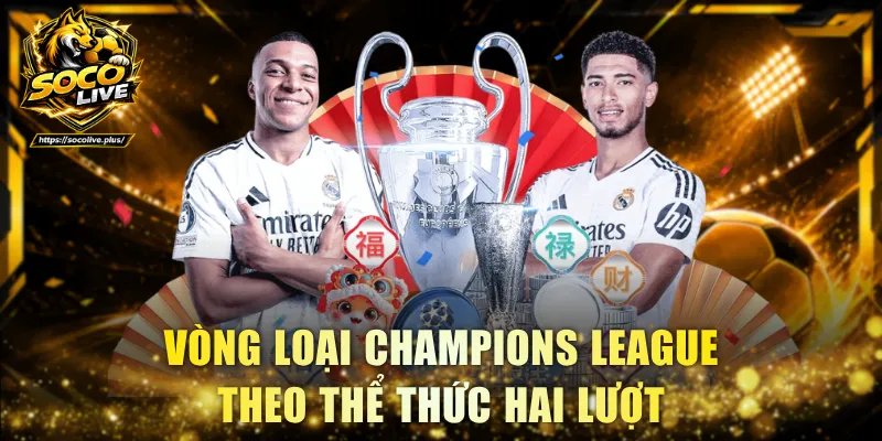 Vòng loại Champions League theo thể thức hai lượt